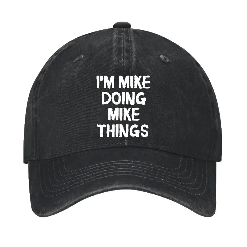 I'm Mike Doing Mike Things Hat