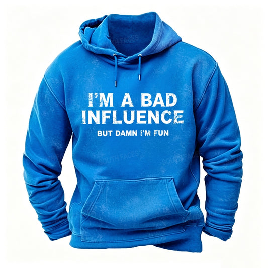 I'm A Bad Influence, But Damn I'm Fun Hoodies