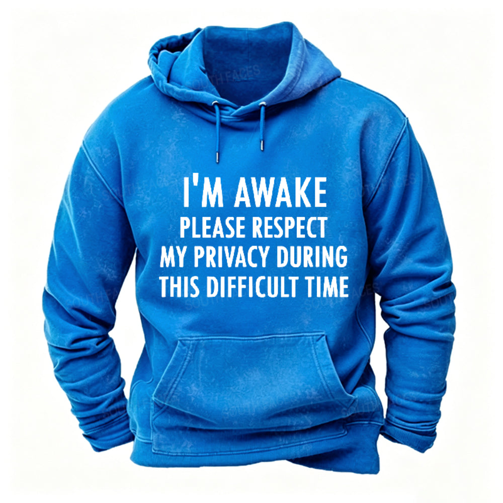 I'm Awake Please Respect My Privacy During This Difficult Time Hoodies