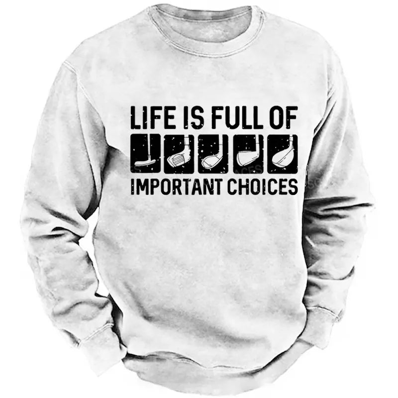 Life Is Full Of Important Choice Sweatshirt