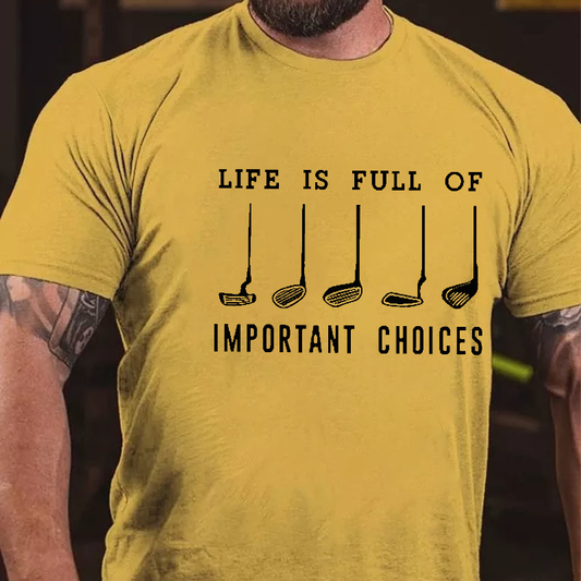 Life Is Full Of Important Choice Golf Player T-shirt