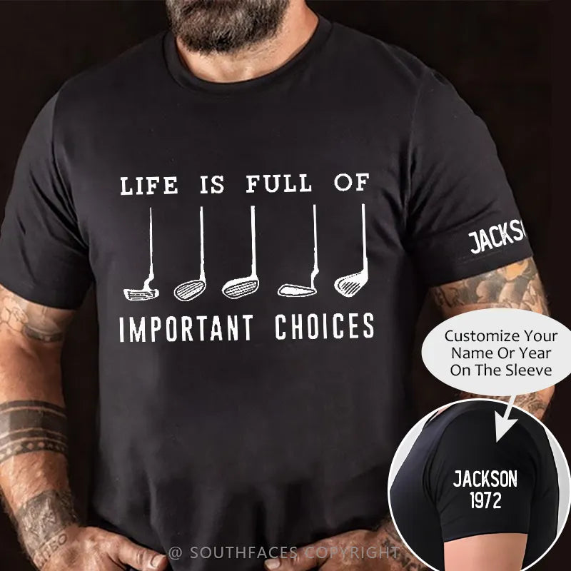 Life Is Full Of Important Choice Golf Player T-shirt