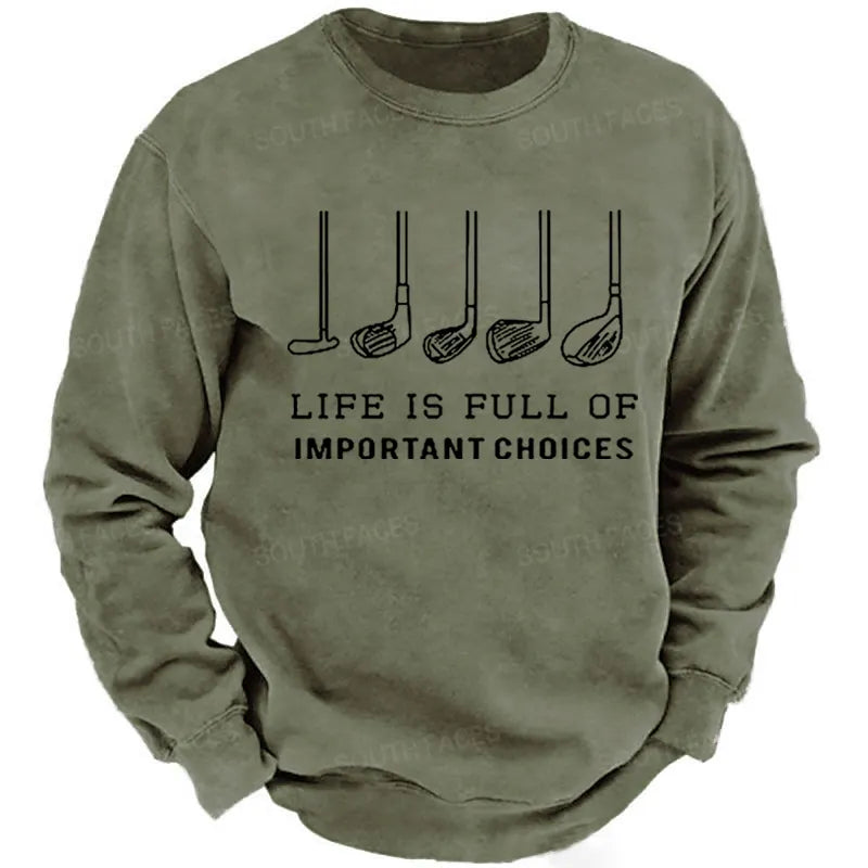 Life is Full Of Important Choices Funny Golf Sweatshirt