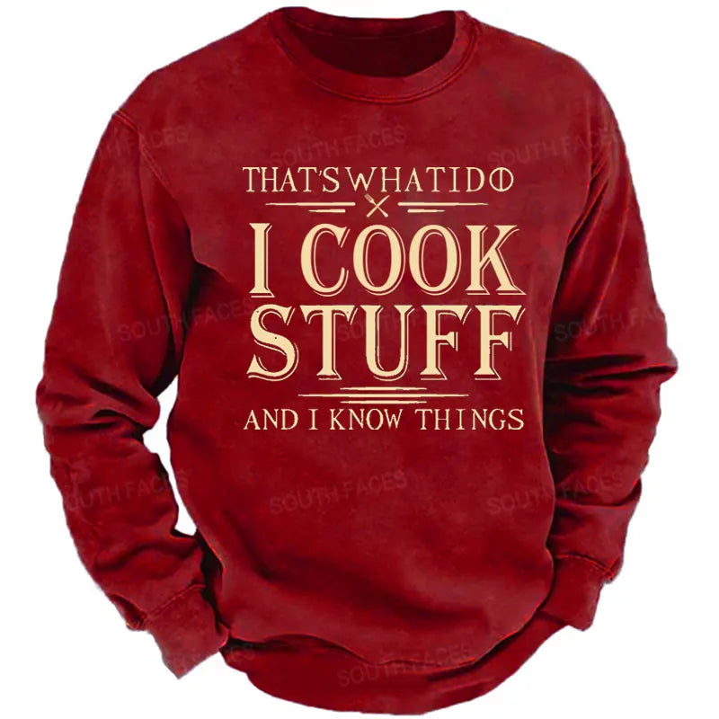 That's What I Do I Cook Stuff And I Know Things Sweatshirt
