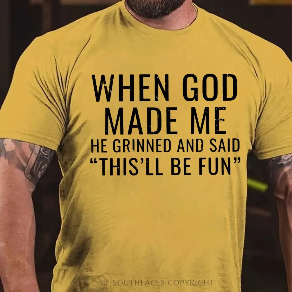 When God Made Me He Grinned and Said funny Sarcastic Saying T-Shirt