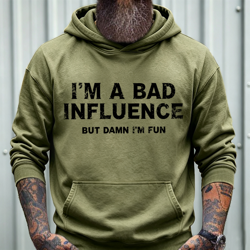 I'm A Bad Influence, But Damn I'm Fun Hoodies