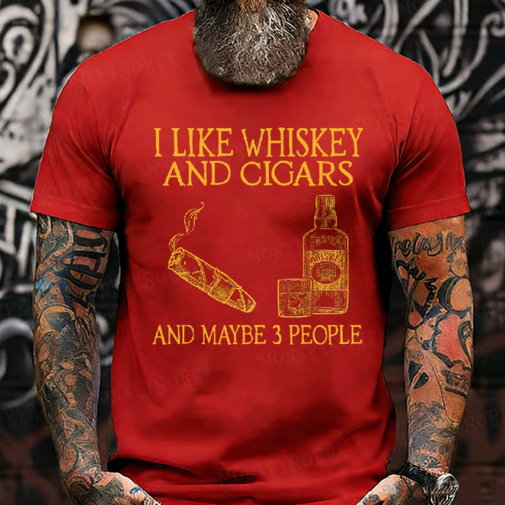 I Like Whiskey And Cigars And Maybe 3 People T-shirt