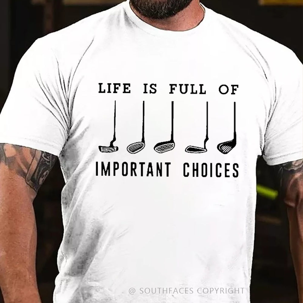 Life Is Full Of Important Choice Golf Player T-shirt