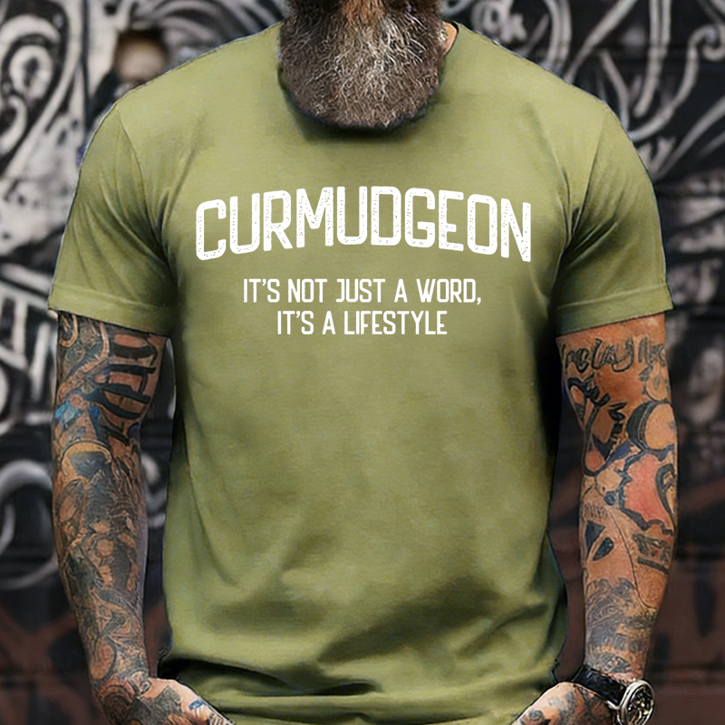 Curmudgeon It's Not Just A Word, It's A Lifestyle T-shirt
