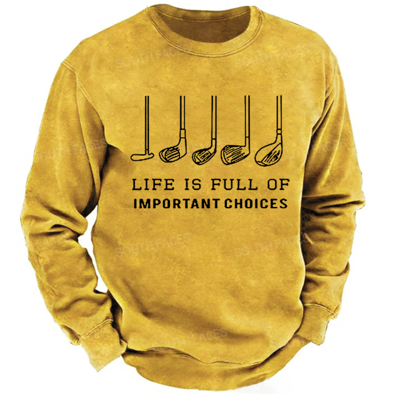 Life is Full Of Important Choices Funny Golf Sweatshirt