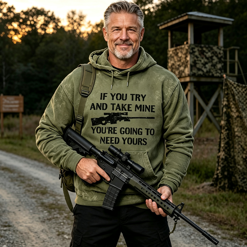 If You Try And Take Mine You're Going To Need Yours Sarcastic Gun Hoodies