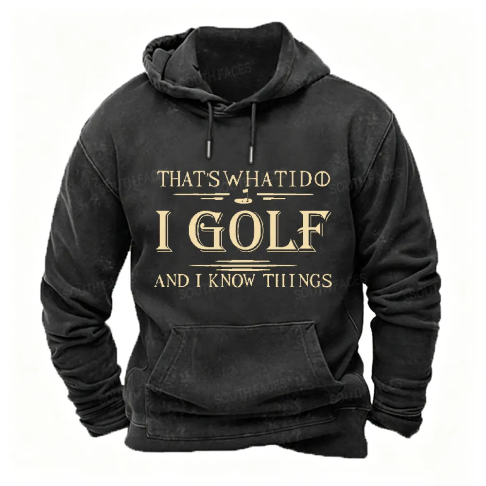 That's What I Do I Golf And I Know Things Hoodies