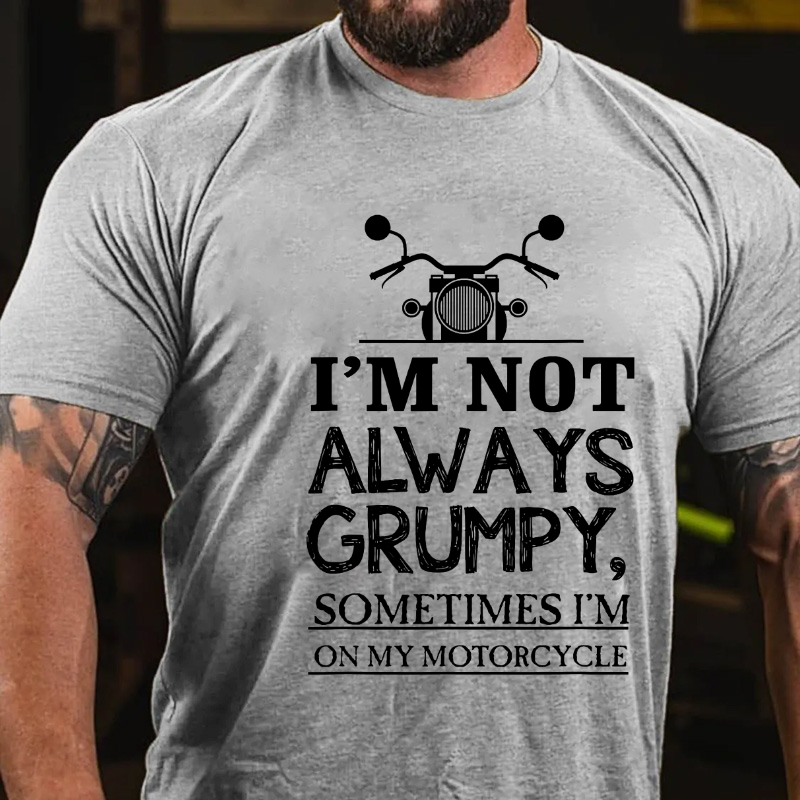 I'm Not Always Grumpy Men T-shirt