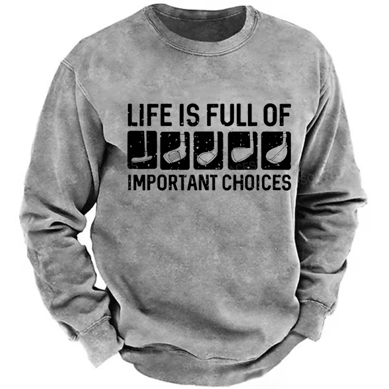 Life Is Full Of Important Choice Sweatshirt