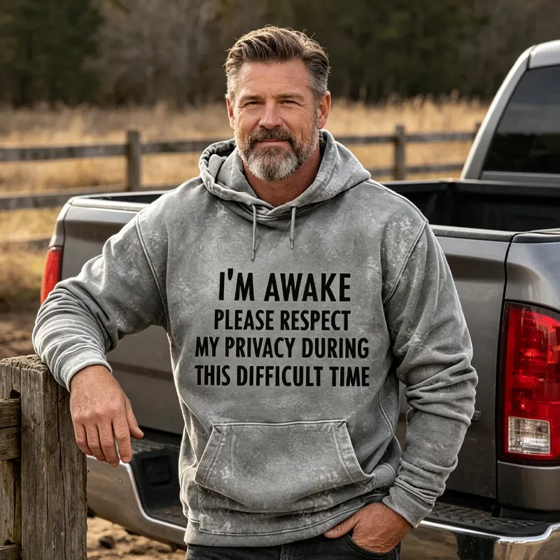 I'm Awake Please Respect My Privacy During This Difficult Time Hoodies