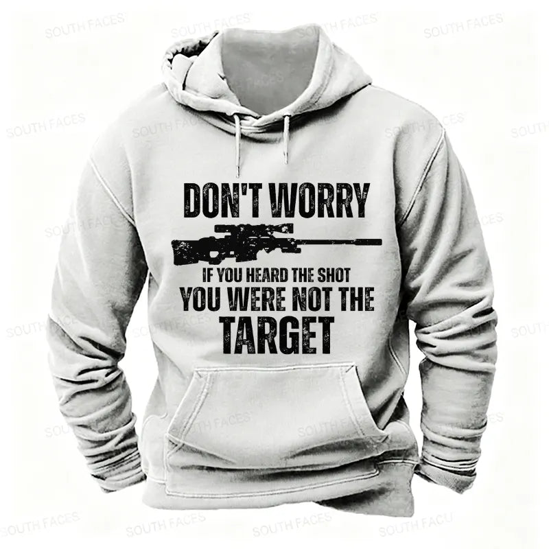 Don't Worry If You Heard The Shot You Were Not The Target Men's Hoodies