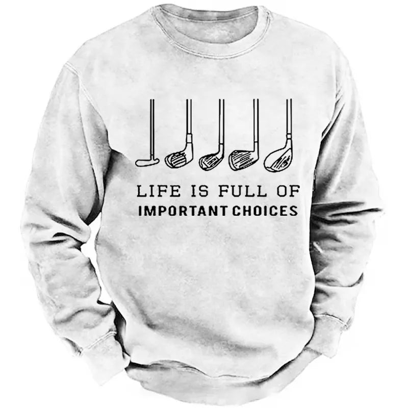 Life is Full Of Important Choices Funny Golf Sweatshirt