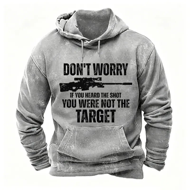 Don't Worry If You Heard The Shot You Were Not The Target Men's Hoodies