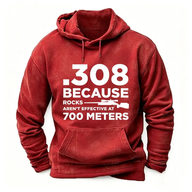 308 Because Rocks Aren'T Effective At 700 Meters Funny Men's  Hoodies