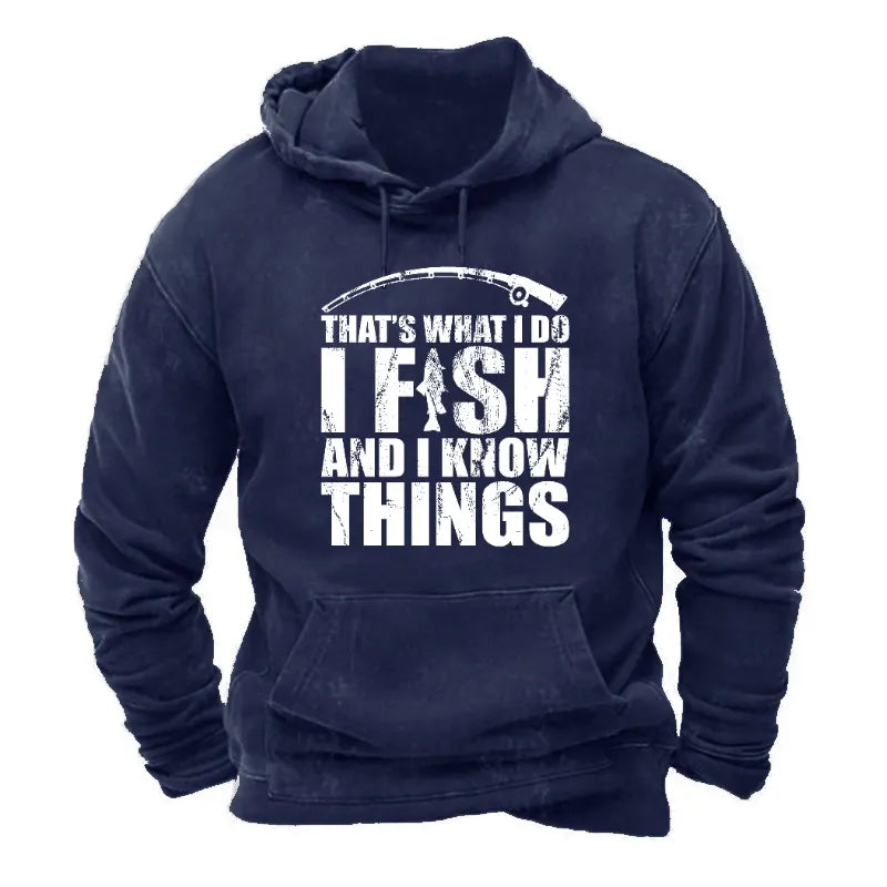 That's What I Do I Fish And I Know Things Hoodie