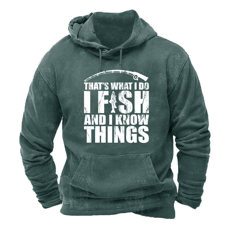 That's What I Do I Fish And I Know Things Hoodie