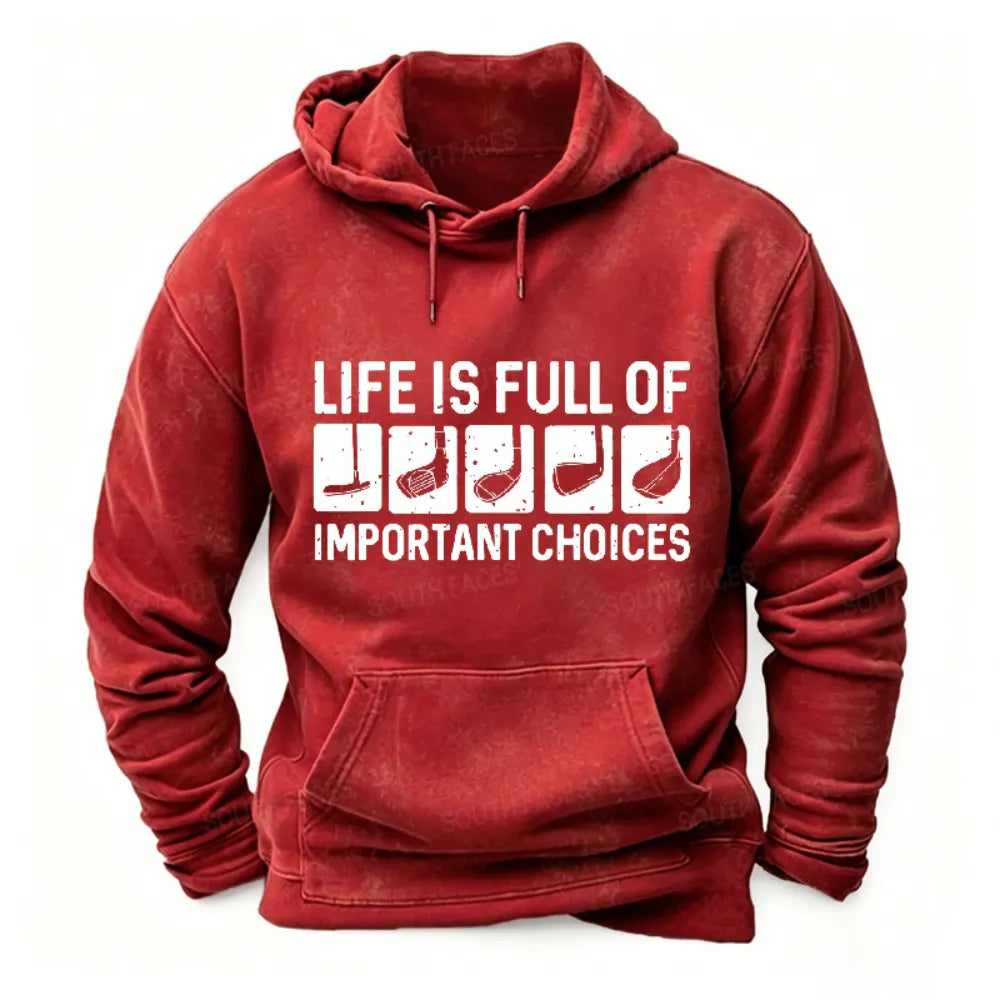 Life Is Full Of Important Choice Golf Player Hoodies
