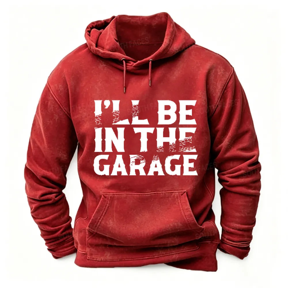 I Will Be In The Garage Print Hoodies