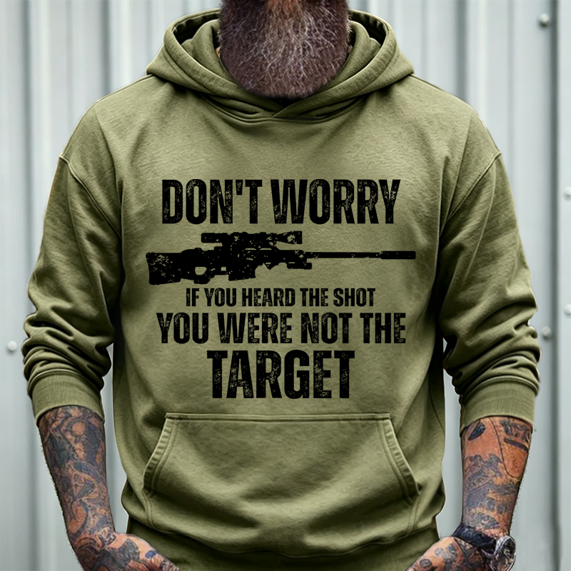 Don't Worry If You Heard The Shot You Were Not The Target Men's Hoodies