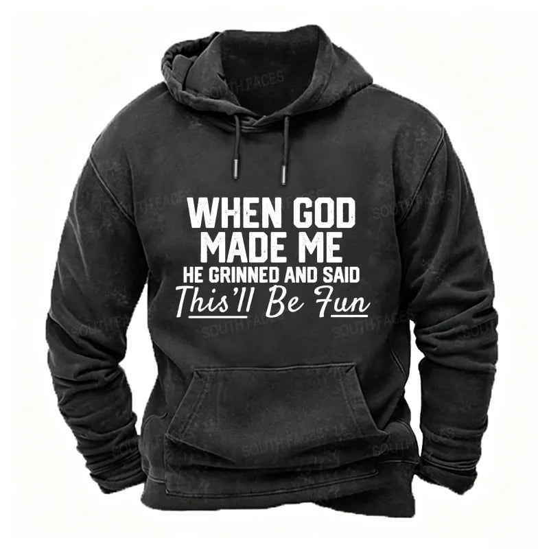 When God Made Me He Grinned And Said This'll Be Fun Hoodies