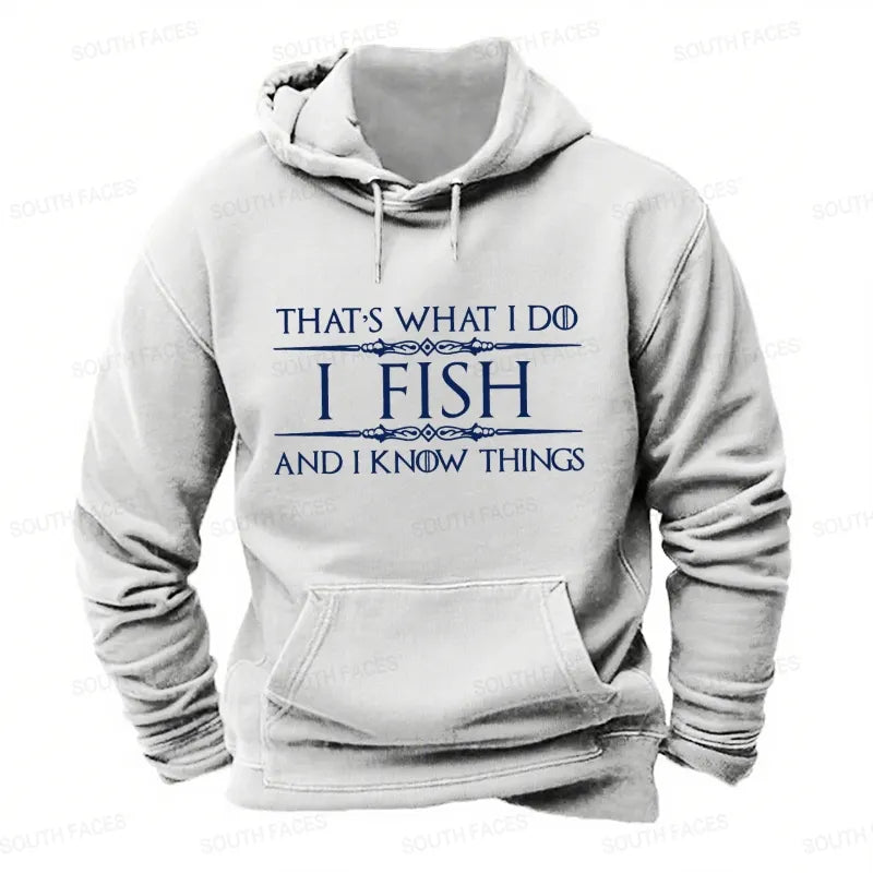 That's what I do I fish and I know things Hoodies