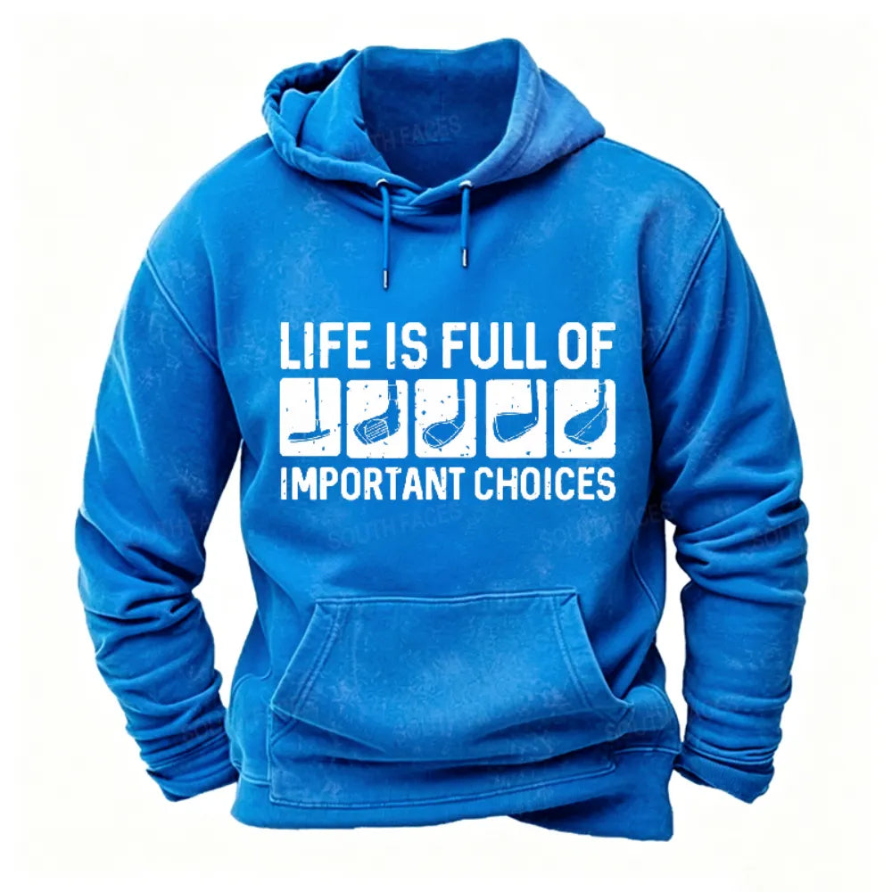 Life Is Full Of Important Choice Golf Player Hoodies