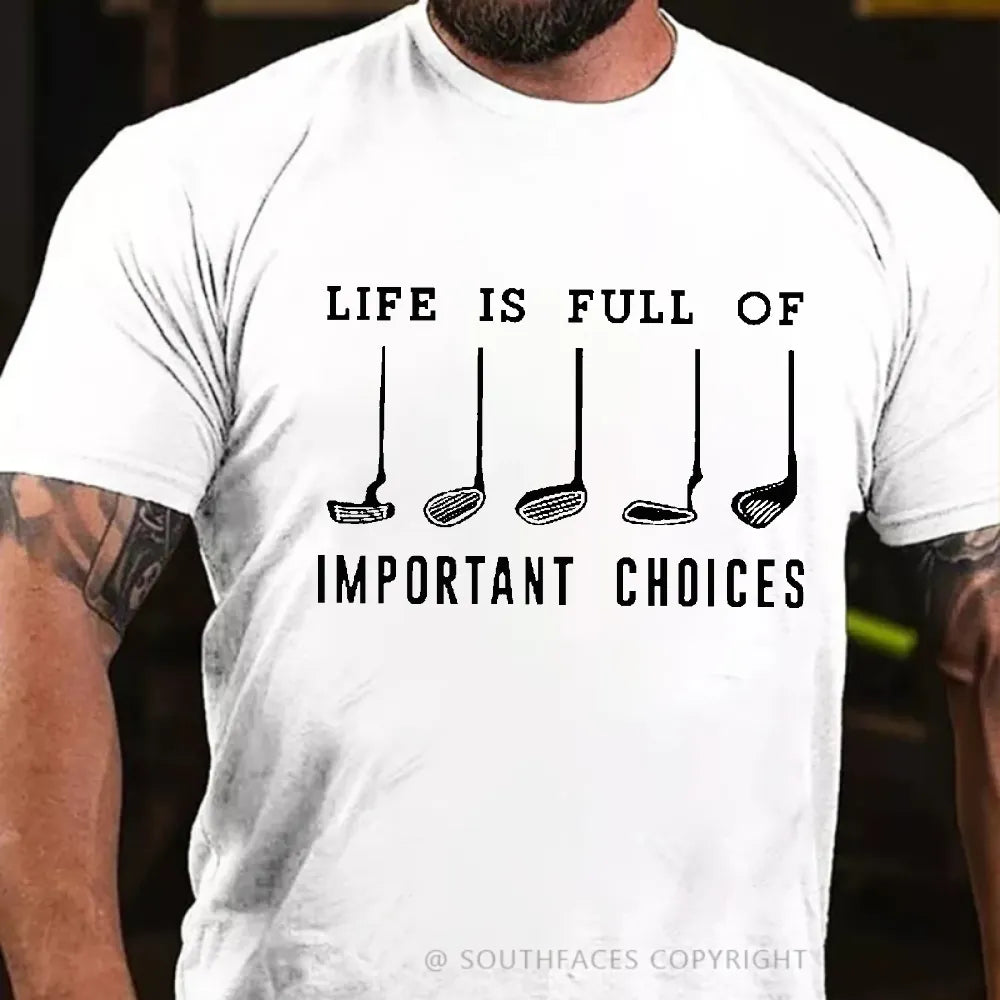 Life Is Full Of Important Choice Golf Player T-shirt
