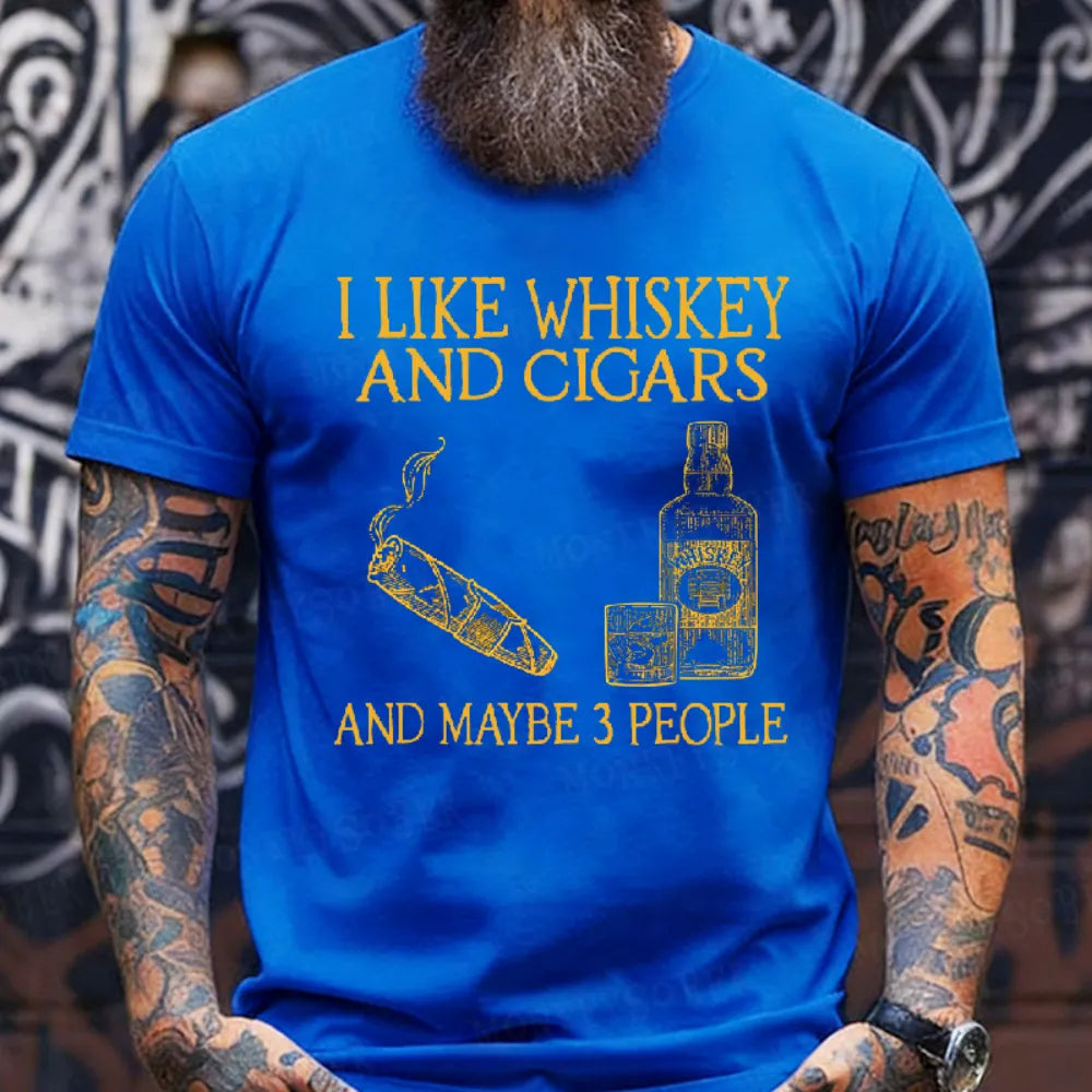 I Like Whiskey And Cigars And Maybe 3 People T-shirt