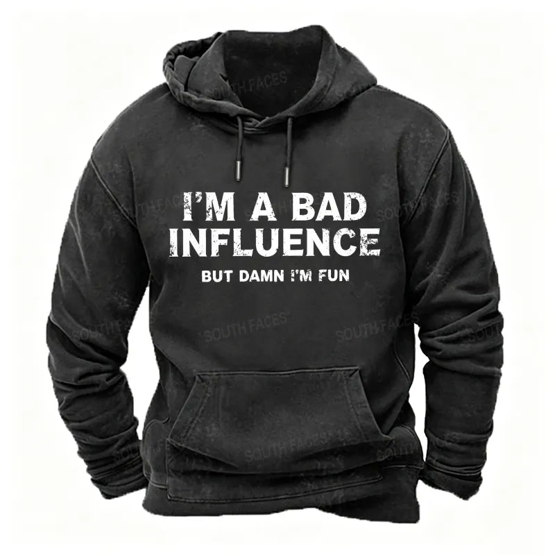 I'm A Bad Influence, But Damn I'm Fun Hoodies