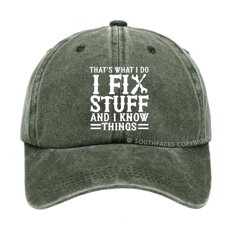 That's What I Do I Fix Stuff And I Know Things Sarcastic Hat