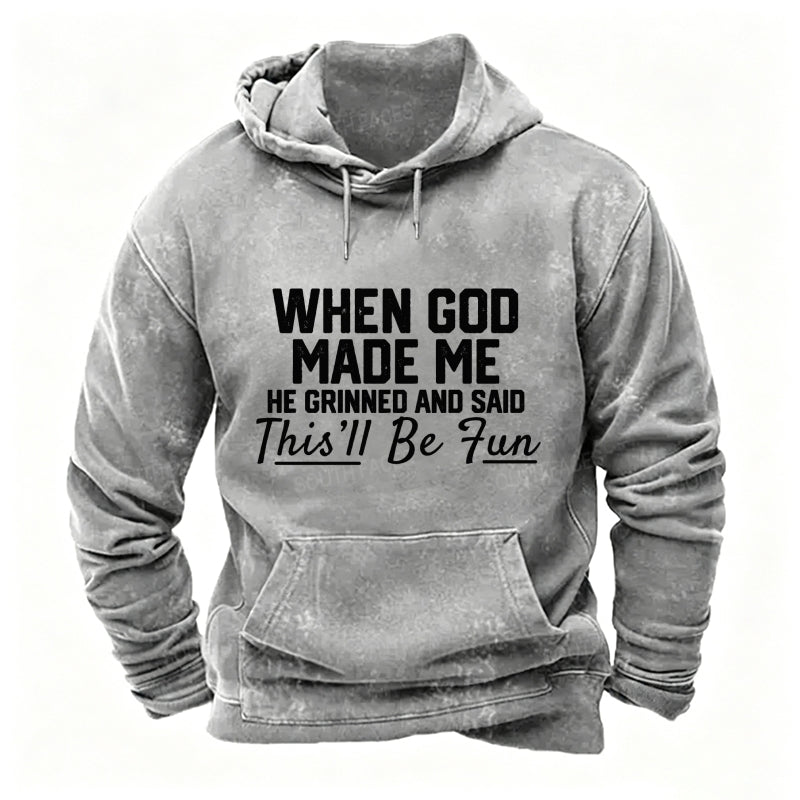When God Made Me He Grinned And Said This'll Be Fun Hoodies
