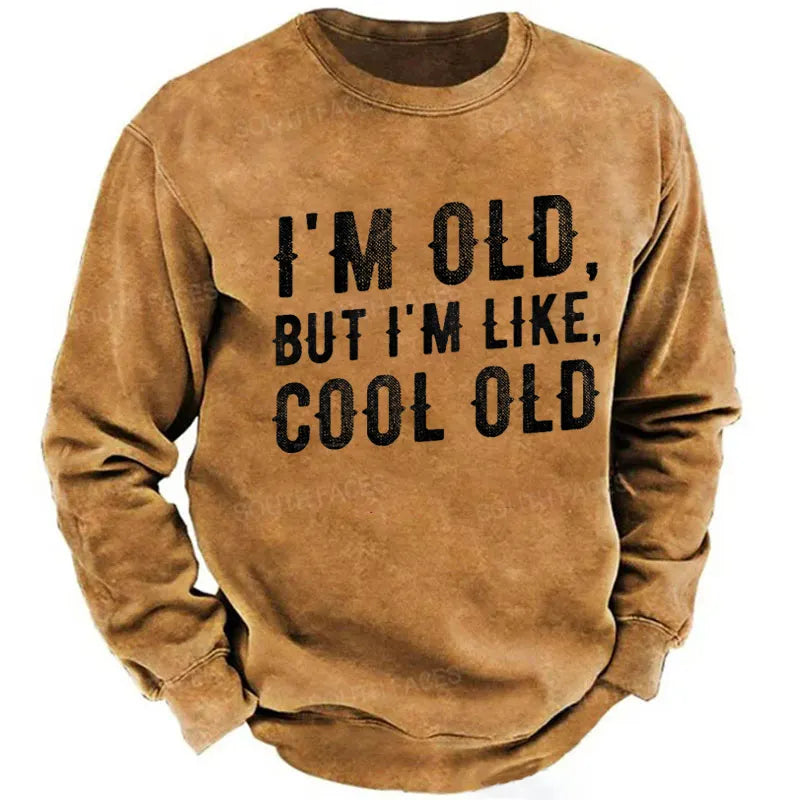 I'm Old But I'm Like Cool Old Funny Print Sweatshirt