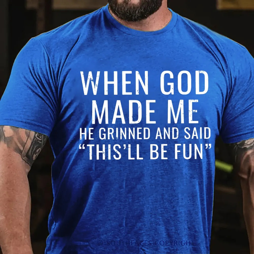 When God Made Me He Grinned and Said funny Sarcastic Saying T-Shirt