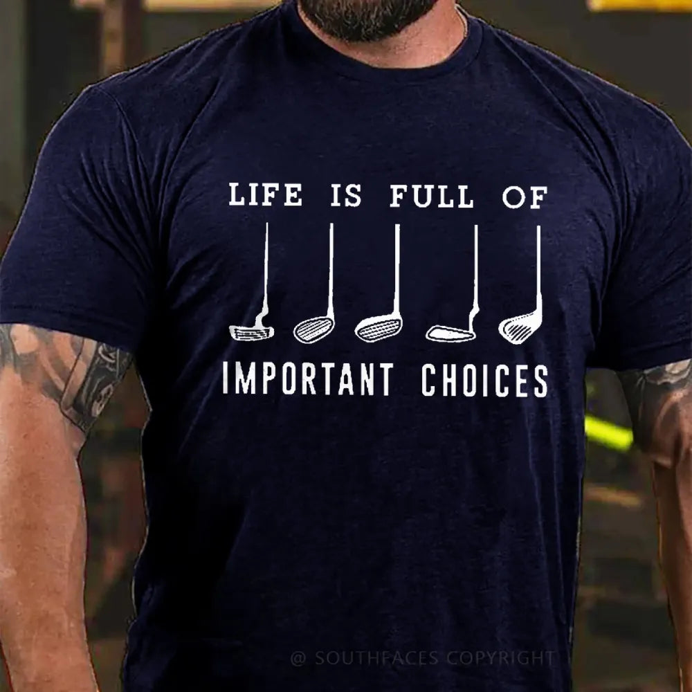 Life Is Full Of Important Choice Golf Player T-shirt