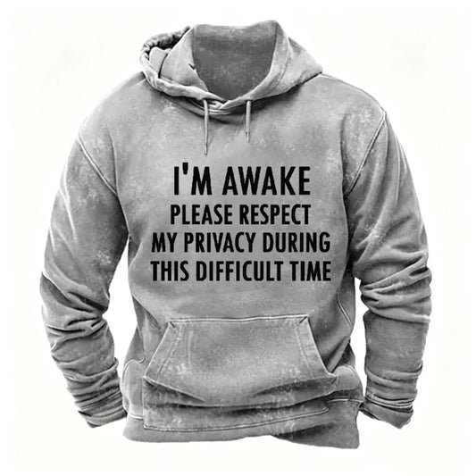 I'm Awake Please Respect My Privacy During This Difficult Time Hoodies