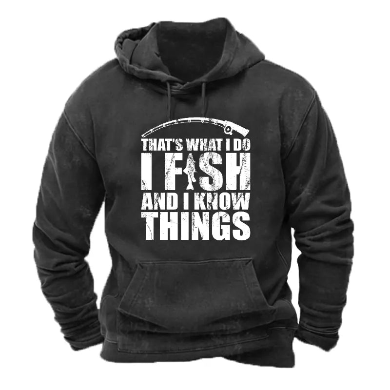 That's What I Do I Fish And I Know Things Hoodie