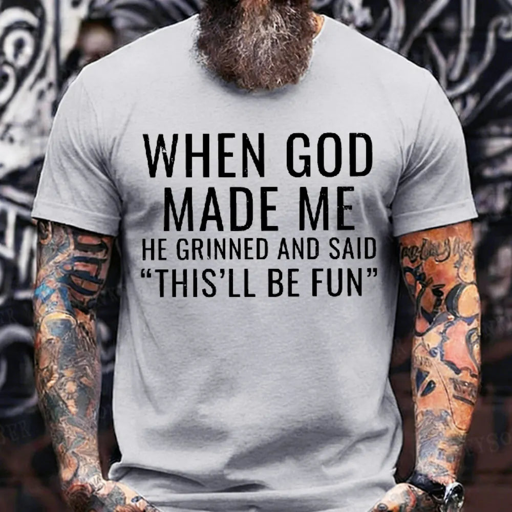 When God Made Me He Grinned and Said funny Sarcastic Saying T-Shirt