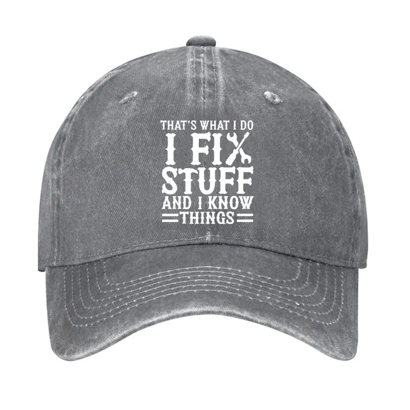 That's What I Do I Fix Stuff And I Know Things Sarcastic Hat