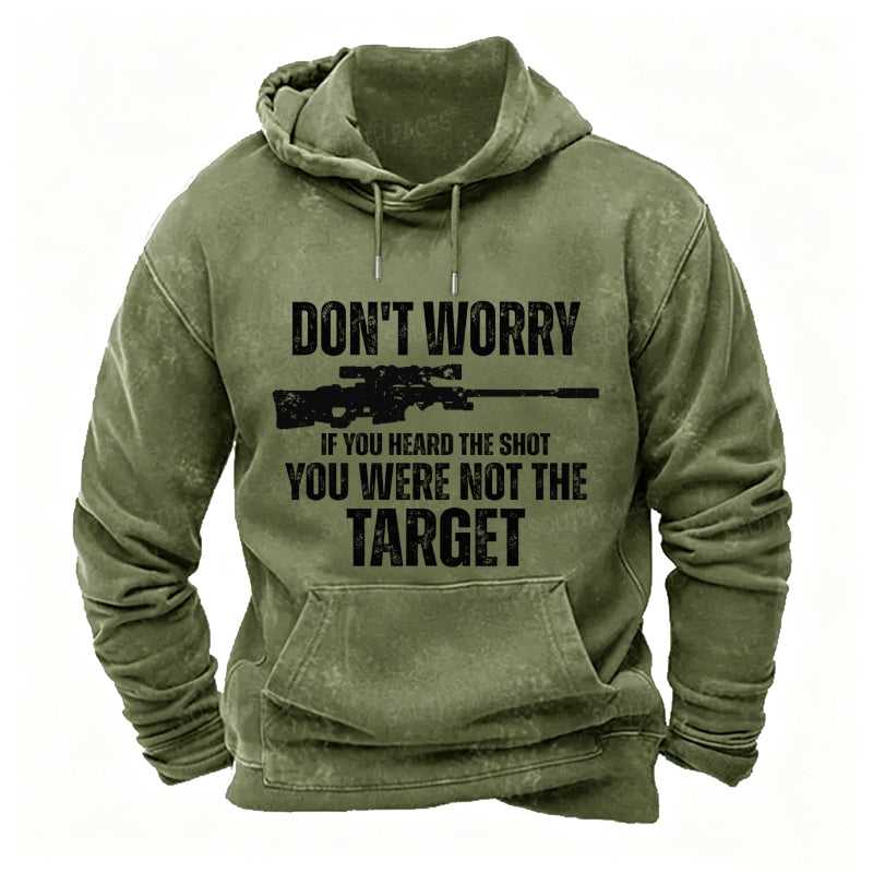 Don't Worry If You Heard The Shot You Were Not The Target Men's Hoodies