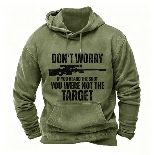 Don't Worry If You Heard The Shot You Were Not The Target Men's Hoodies