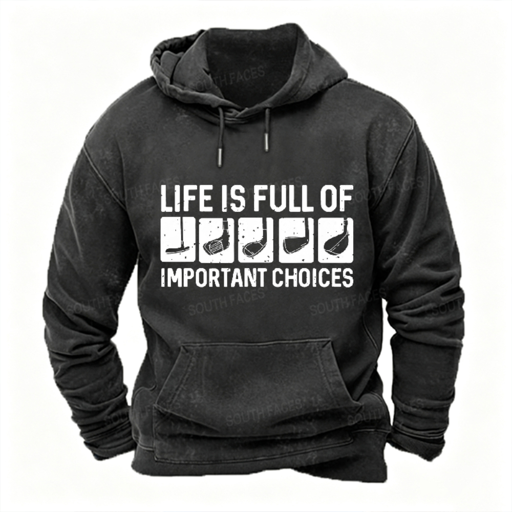 Life Is Full Of Important Choice Golf Player Hoodies