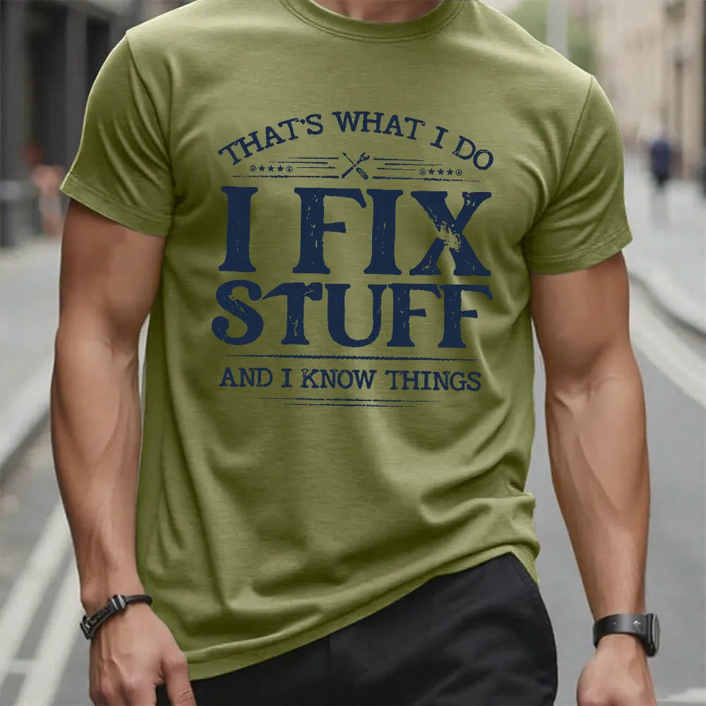 That's What I Do I Fix Stuff And I Know Things T-shirt