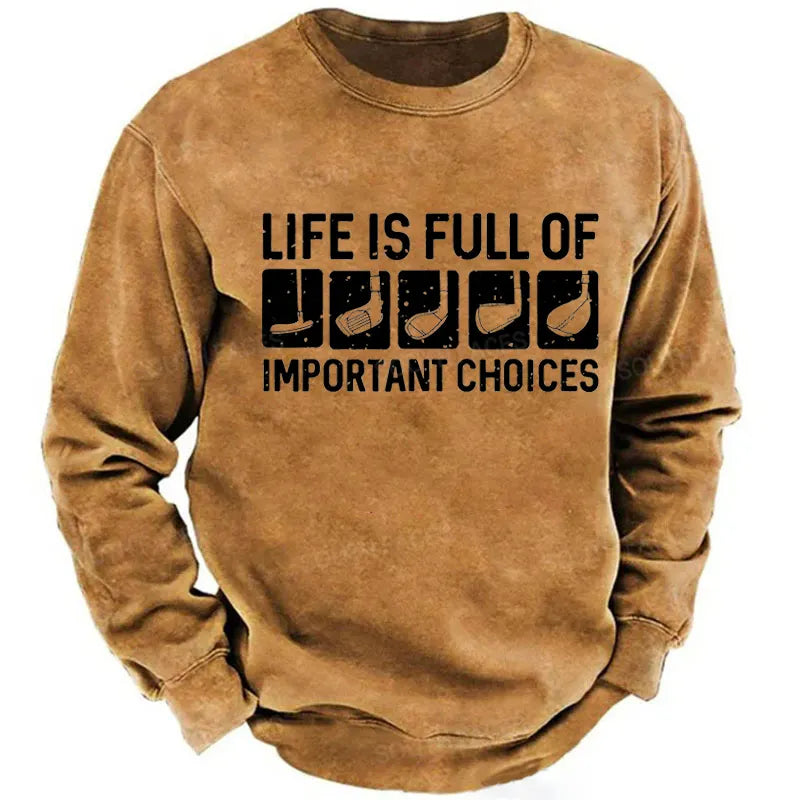Life Is Full Of Important Choice Sweatshirt