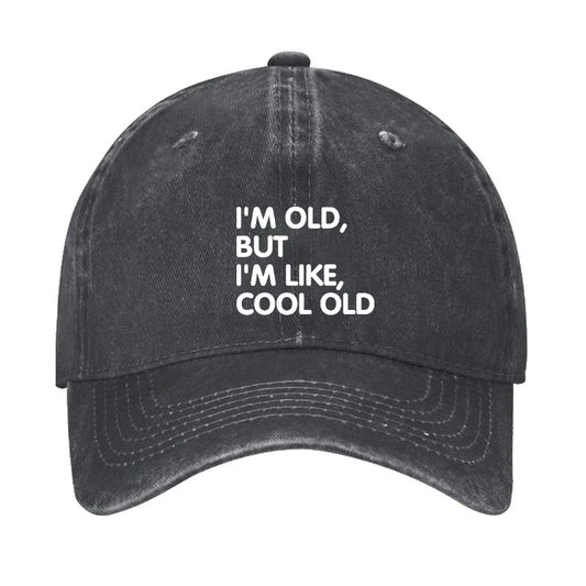 I'm Old But I'm Like Cool Old Hat