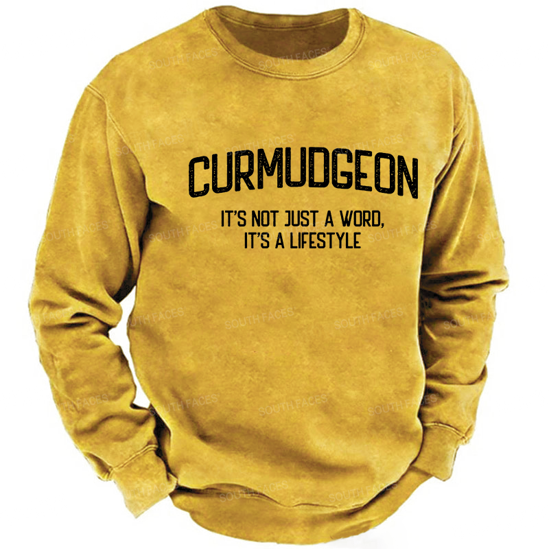 Curmudgeon It's Not Just A Word, It's A Lifestyle Sweatshirt